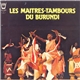 Les Maitres-Tambours Du Burundi - Les Maitres-Tambours Du Burundi