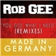 Rob Gee - You Got What I Need (Remixes) Made In Germany