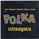 Polkarama - The World's Biggest Polka Band In A Polka Extravaganza