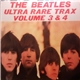 The Beatles - Ultra Rare Trax Volume 3 & 4