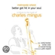 Metropole Orkest, Randy Brecker, Ronnie Cuber, Conrad Herwig, John Clayton - Better Get Hit In Your Soul A Tribute To Charles Mingus