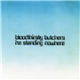 Bloodthirsty Butchers - I'm Standing Nowhere