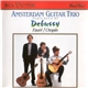 Amsterdam Guitar Trio - Plays Music By Debussy • Fauré • Chopin