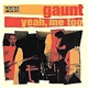 Gaunt - Yeah, Me Too