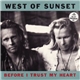 West Of Sunset - Before I Trust My Heart