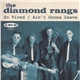 The Diamond Rangs - So Tired / Ain't Gonna Leave