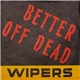 Wipers - Better Off Dead