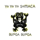 Yo Yo Yo Somaca - Bunga Bunga