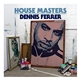 Dennis Ferrer - House Masters
