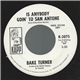 Bake Turner - Is Anybody Goin' To San Antone