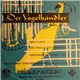 Carl Zeller, Orchester Des Bayerischen Rundfunks, Willy Mattes - Selection From Der Vogelhändler