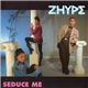 Zhype - Seduce Me