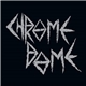 Chrome Dome - Chrome Dome