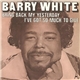 Barry White - Bring Back My Yesterday / I've Got So Much To Give