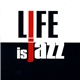 Various - Life Is Jazz