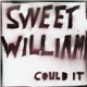 Sweet William - Could It