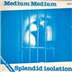 Medium Medium - Splendid Isolation