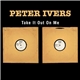 Peter Ivers - Take It Out On Me