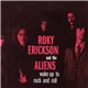 Roky Erickson And The Aliens - Wake Up To Rock And Roll / Things That Go Bump In The Night