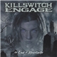 Killswitch Engage - The End Of Heartache