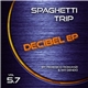 Spaghetti Trip - Decibel EP Vol 5.7