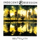 Indecent Obsession - Relativity