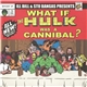 Ill Bill & Stu Bangas - What If The Hulk Was A Cannibal?