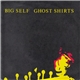 Big Self - Ghost Shirts