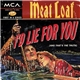 Meat Loaf - I'd Lie For You (And That's The Truth)