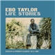 Ebo Taylor - Life Stories (Highlife & Afrobeat Classics 1973-1980)