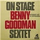 Benny Goodman Sextet - On Stage With Benny Goodman & His Sextet Recorded 