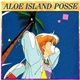 Aloe Island Posse - Welcome To Aloe Island