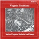 Various - Virginia Traditions - Native Virginia Ballads And Songs